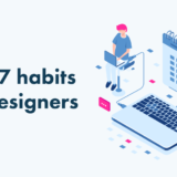 The 7 habits of designers